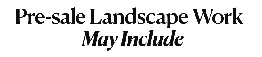 Pre-sale Landscape Work